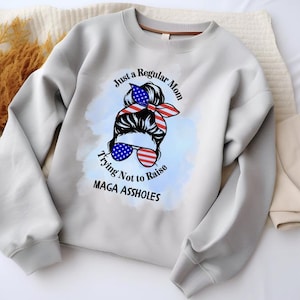 Political Mom Sweatshirt, Liberal Leftist Anti GOP Democrat Activist Crewneck, Gift for Liberal Mother, Political Statement Apparel, Anti