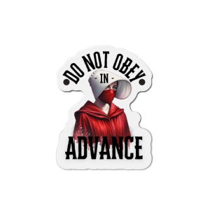 Resist Protest Die-Cut Magnets, Handmaid Tale, Do Not Obey in Advance, Feminist Magnets, Activist Gift, Political Magnet