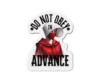 Resist Protest Die-Cut Magnets, Handmaid Tale, Do Not Obey in Advance, Feminist Magnets, Activist Gift, Political Magnet