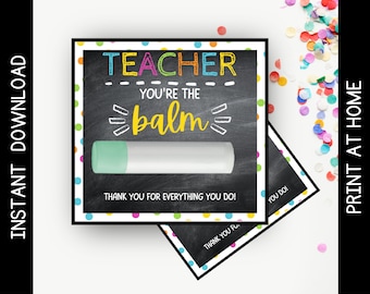 May include: A printable gift tag with a chalkboard background and colorful polka dots. The text reads "Teacher You're the Balm" with a space for a lip balm to be placed in the center.