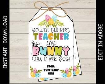 May include: A printable Easter gift tag with a bunny and colorful eggs. The tag says "You're the best teacher any bunny could ask for!" and has a space to write "From:" and a name.