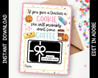 Printable Teacher Appreciation Coffee Gift Card Holder, If you give a teacher a cookie, Teacher Gift from Student Idea, Instant Download