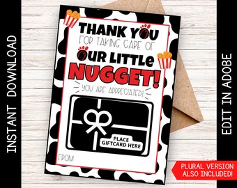 May include: Black and white cow print thank you card with red and white text that says "Thank you for taking care of our little nugget! You are appreciated!"  There is a gift card holder with a black and white bow and the text "Place gift card here".  The card also has the text "From" and "Plural version also included!"
