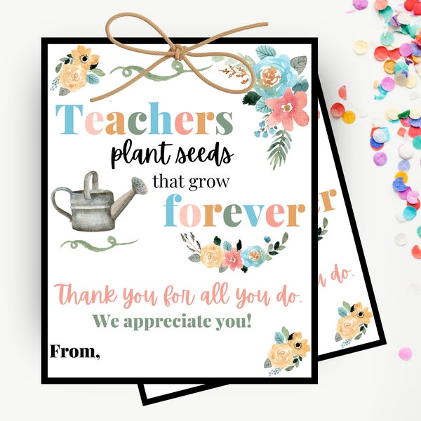 Printable Teacher Appreciation Flower Gift Tag, Teacher Gift Idea, Teachers Plant Seeds, Teacher Flower or Plant Gift Tag, Instant Download