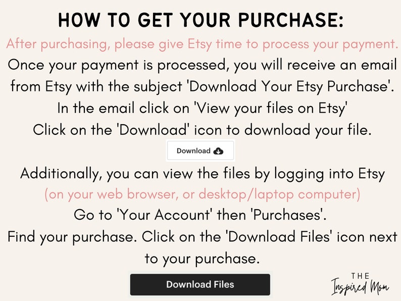 May include: A white background with black text explaining how to download a digital purchase from Etsy. The text includes instructions on how to download the purchase from an email or from the Etsy website. The text also includes the words "Download" and "Download Files".