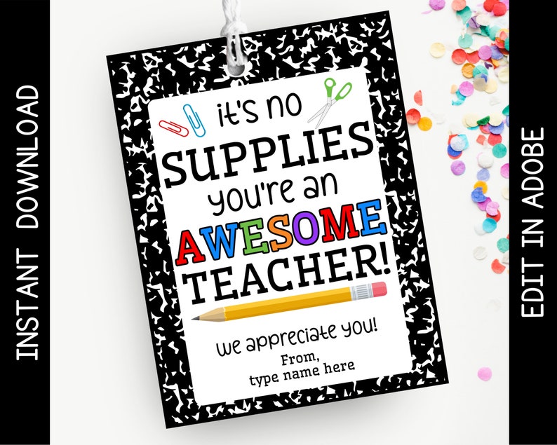 Gift tag for teacher appreciation week that says it's no supplies you're an awesome teacher! We appreciate you! Editable to add name.