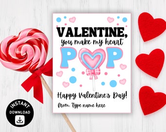 May include: A printable Valentine's Day card with a pink and blue heart lollipop graphic and the text "VALENTINE, you make my heart POP. Happy Valentine's Day! from: Type name here"
