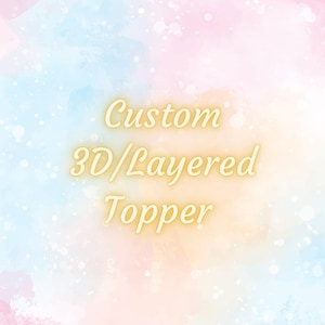 3D Cake Topper - Custom Topper - Shaker Topper - Kids Party - Personalized Party Decor - Cartoon Topper - layered Toppers
