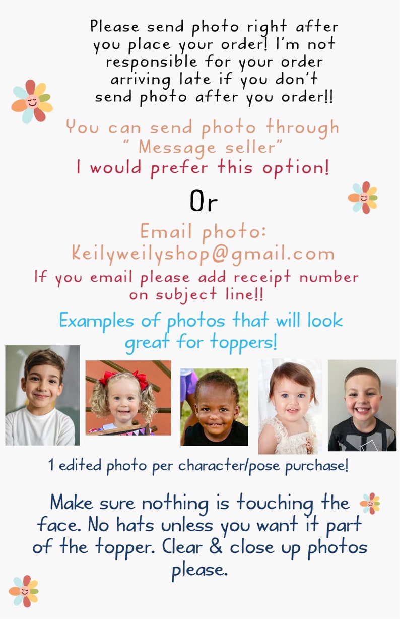 Peut inclure: Un guide sur la fa&ccedil;on d'envoyer une photo pour un topper de g&acirc;teau personnalis&eacute;. Le texte indique d'envoyer une photo juste apr&egrave;s avoir pass&eacute; une commande. Il indique &eacute;galement d'envoyer la photo via la fonction de messagerie du vendeur Etsy ou par e-mail. L'adresse e-mail est Keilyweilyshop@gmail.com. Le texte indique &eacute;galement d'ajouter le num&eacute;ro de re&ccedil;u &agrave; la ligne d'objet. Le guide comprend des exemples de photos qui auront fi&egrave;re allure pour les toppers. Le texte indique &eacute;galement de s'assurer que rien ne touche le visage et d'&eacute;viter les chapeaux &agrave; moins qu'ils ne fassent partie du topper. Le texte indique &eacute;galement d'envoyer des photos claires et rapproch&eacute;es.
