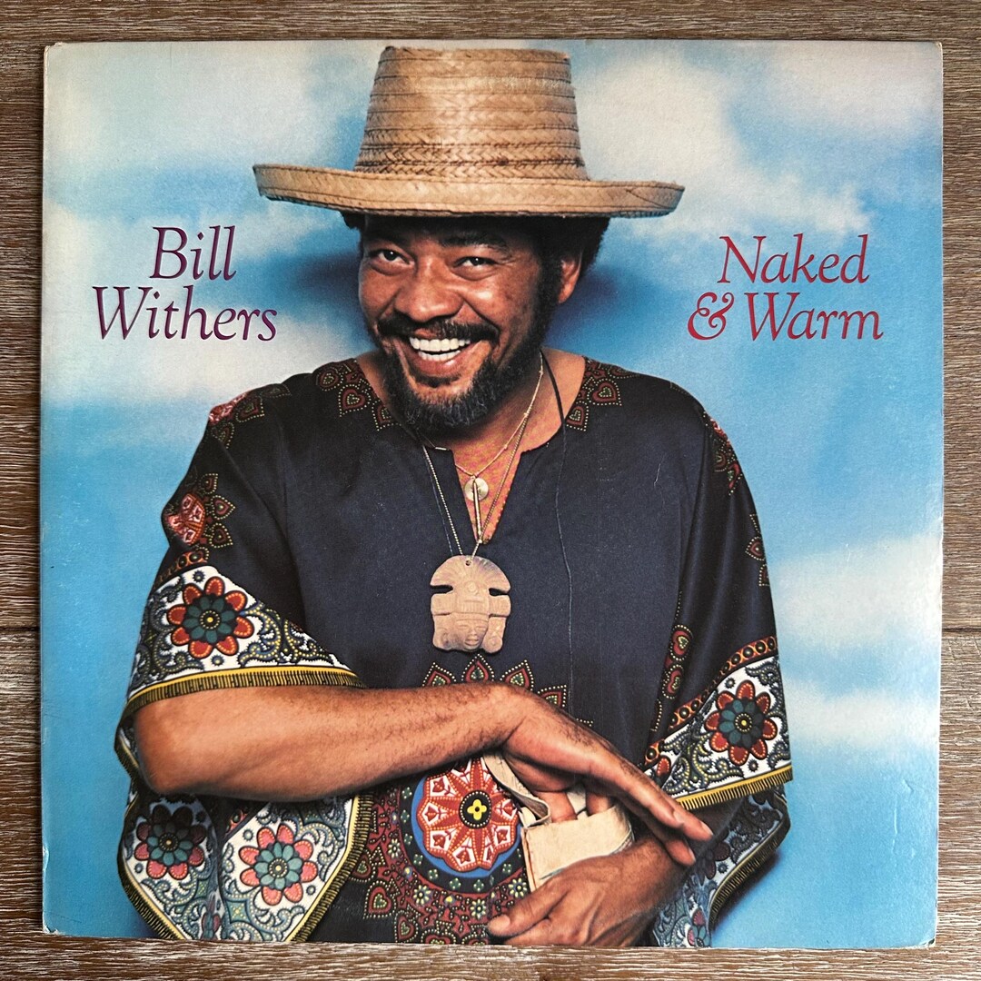 Bill Withers / Naked & Warm. Vintage 1978 Vinyl LP.