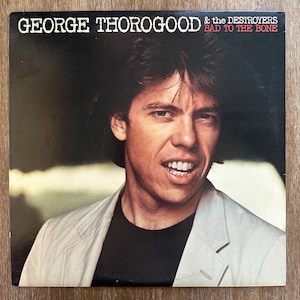 George Thorogood & the Destroyers / Bad to the Bone. Vintage Blues Vinyl LP. FREE SHIPPING!