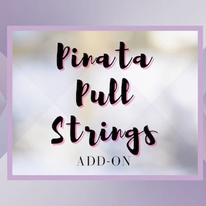 ADD-ON : Ajouter des cordes de traction à n’importe quelle pinata achetée dans notre boutique