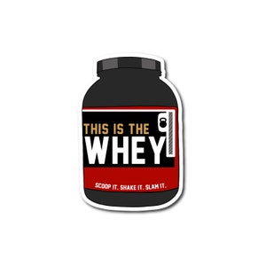 This is the Whey Sticker | Gym Sticker | Crossfit Sticker | Protein Sticker
