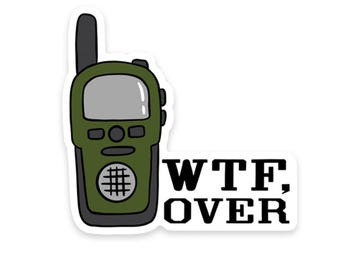 WTF, Over Sticker | Walkie Talkie Sticker | WTF Sticker | Army Sticker