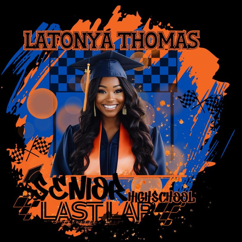 May include: A graduation photo of Latonya Thomas with a blue and orange checkered background. The text "Senior High School Last Lap" is written in black and white on the bottom of the image.