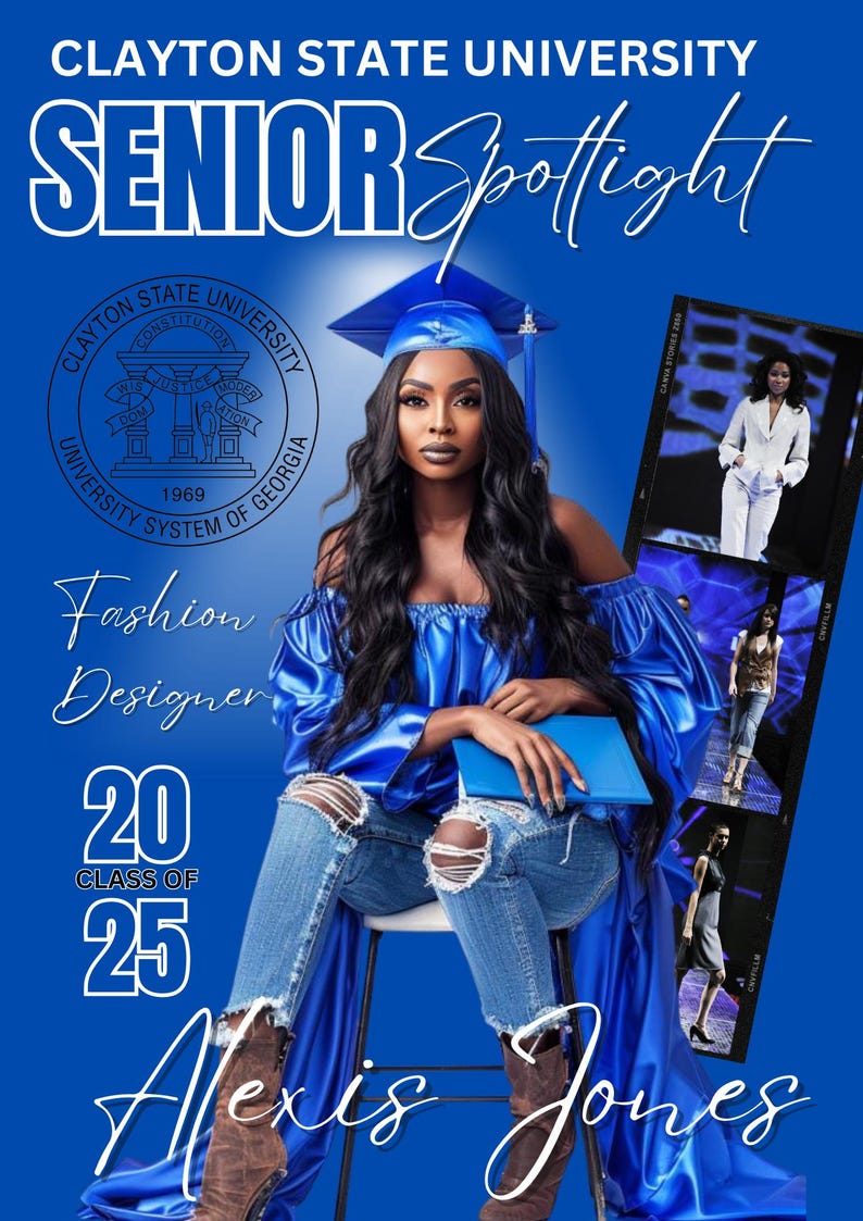 May include: A woman wearing a blue graduation gown and cap, ripped jeans, and brown boots. She is sitting on a chair and holding a blue notebook. The background is blue with the Clayton State University logo and the text "Senior Spotlight", "Fashion Designer", "Class of 25", and "Alexis Jones".