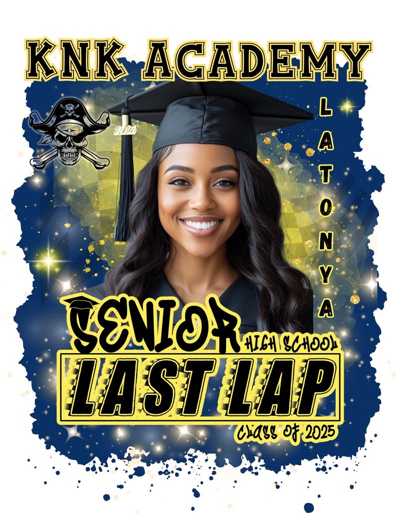 May include: A blue and gold graduation design with a photo of a graduate wearing a cap and gown. The text "KNK ACADEMY" is at the top of the design. The text "SENIOR HIGH SCHOOL LAST LAP CLASS OF 2025" is at the bottom of the design. The name "LATONYA" is written vertically on the right side of the design.