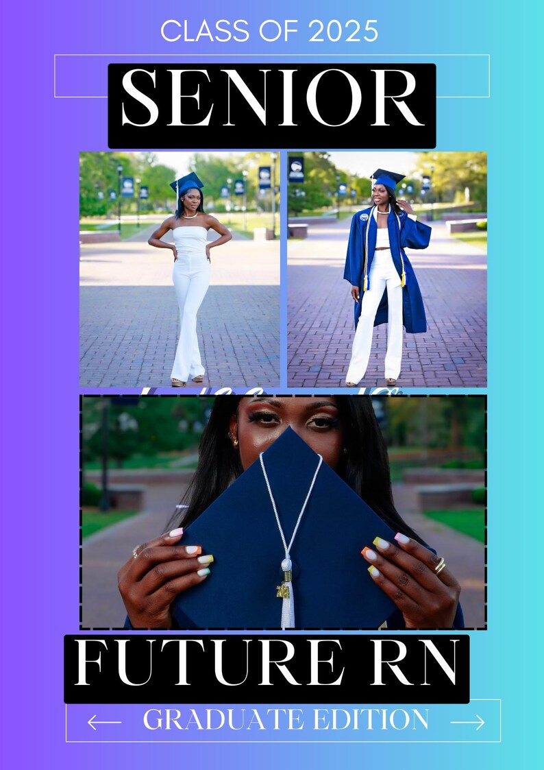 May include: A collage of three photos of a graduate wearing a white outfit and a blue graduation gown. The text "CLASS OF 2025" is at the top of the image. The text "SENIOR" is in a black box below the first text. The text "FUTURE RN" is in a black box below the photos. The text "GRADUATE EDITION" is in a white box below the last text.