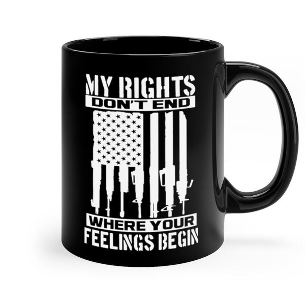 My Rights Don't End Where Your Feelings Begin 11oz mug, patriotic American USA flag shirt, pro defend the Second Amendment, Come and Take It