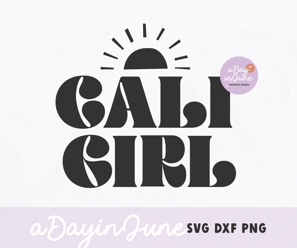 Cali Girl Travel SVG - PNG and DXF Included. Travel Svg, California Svg ...