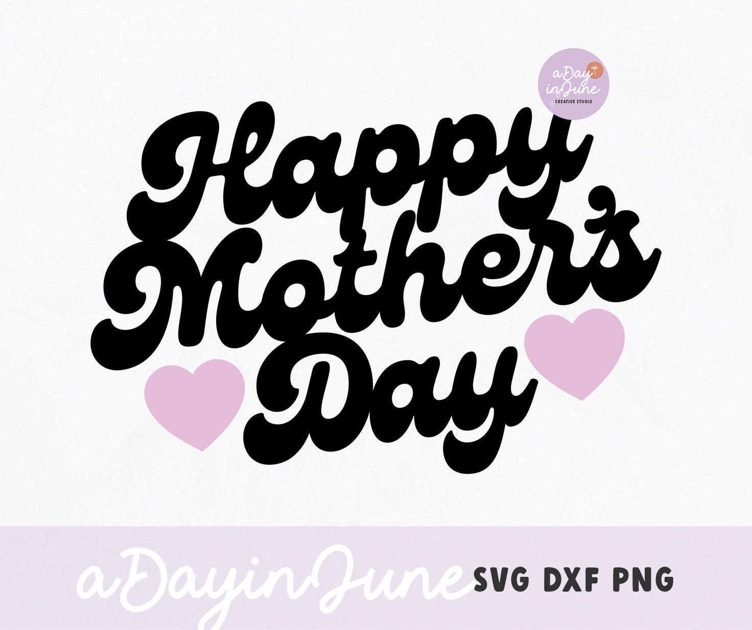 Happy Mother's Day SVG PNG and DXF Included. Mom Svg, Mother's Day Svg ...