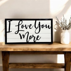 I Love You More Sign, Framed Wooden Quote Sign, Farmhouse Wall Art, Farmhouse Signs, Plaque With Quote, Rustic Home Decor, Anniversary Gifts