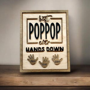 Best Pop Pop Ever Hands Down, Personalized Kids Hand Print Sign, Meaningful Gift For Grandpa, Custom Fathers Day Gift, Laser Cut Wooden Sign