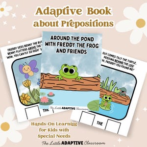 May include: Three children's books with the title "Adaptive Book about Prepositions" are displayed. The central book cover features a green frog on a log. The other covers show a butterfly and a turtle. Text includes "Around the Pond with Freddy the Frog and Friends."