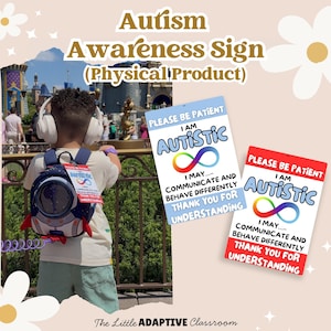 May include: An autism awareness sign with the text "Please be patient, I am autistic." The sign features an infinity symbol and the text "I may communicate and behave differently. Thank you for understanding." The sign is available in blue and red.