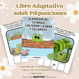 May include: A children's book titled "Libro Adaptativo sobre Preposiciones" with illustrations of a frog named Freddy. The book's pages show scenes with text in Spanish, including phrases like "Alrededor del Estanque" and "Freddy se esconde debajo de".