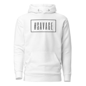 Be a Savage Unisex Hoodie Long Sleeve Hoodie for Women Oversized Hoodie Gift for Her Trendy Hoodies Gift for Him Aesthetic Hoodies