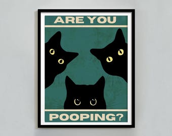 May include: A vintage-style poster featuring three black cats peeking around a teal background. The text on the poster reads "Are you pooping?"
