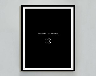 Happiness Loading Print: Inspirational Quote Poster (Digital Download)