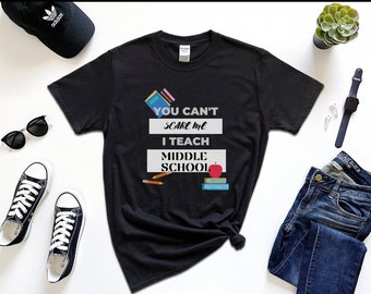 Middle School Teacher T-Shirt, Funny Teacher Gift