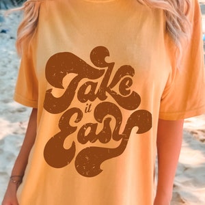 Take It Easy Retro Oversized TShirt, Comfort Colors Tshirt, Graphic Tees For Women, Boho Shirt, Take It Easy Crewneck, Motivational T Shirts