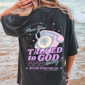 Have You Talked To God Lately Oversized T-Shirt, Christian God Shirt, Jesus Shirt, Jesus Comfort Colors Shirt,  Jesus Shirt Aesthetic