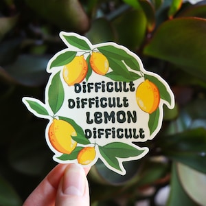 Difficult Difficult Lemon Difficult funny sticker - Glossy vinyl sticker - 8.5x8.2 cm in size