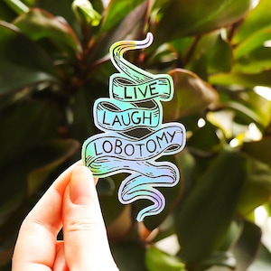 LIVE LAUGH LOBOTOMY sticker - Glossy holographic vinyl sticker - 6x10 cm in size