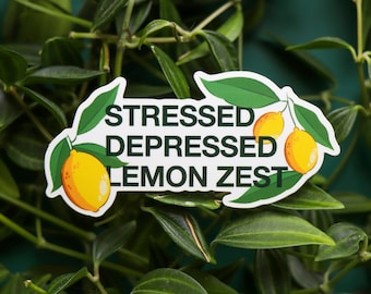 Stressed Depressed Lemon Zest funny sticker - Glossy vinyl sticker - 8x4 cm in size
