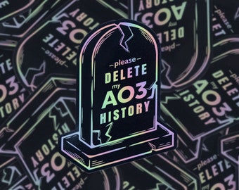 Please Delete My AO3 History tombstone holographic sticker - Glossy holographic vinyl sticker - 6.2x8 cm in size