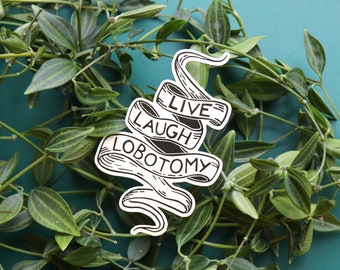 Live Laugh Lobotomy sticker - Glossy vinyl sticker with off-white background  - 6x10 cm in size