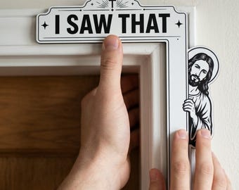 Funny Christian Door Corner Decor, Jesus I Saw That Corner Sign, Wood or Acrylic Frame Topper, Christian Home Decor Gift
