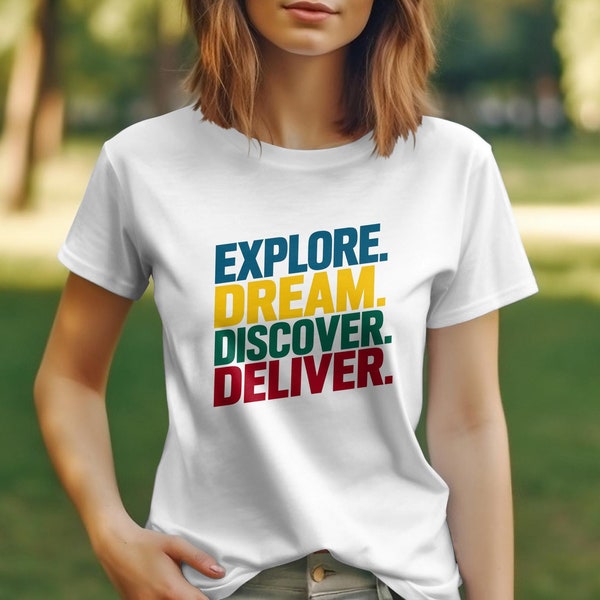 Inspirierendes Zitat-T-Shirt, Explore Dream Discover Deliver, motivierendes T-Shirt, positive Botschaft, farbenfrohe Typografie, Unisex-Bekleidung