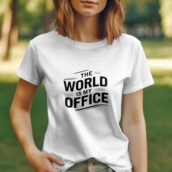 Unisex Graphic Tee The World is My Office - Inspirational Traveler T-shirt, Casual Workwear, Modern Nomad Apparel, Comfortable Cotton Shirt