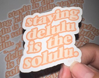 Staying Delulu is the Solulu Sticker | Moonchild Market