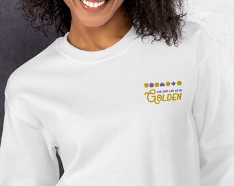 Live Just Like We're Golden Sweatshirt | Moonchild Market