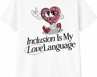 La inclusión es mi lenguaje de amor. Camiseta