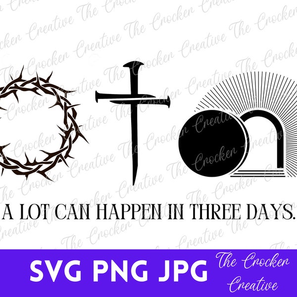 Easter SVG | A lot can happen in three days SVG | Religious, Catholic, Christian Shirt | Cross of Nails, Resurrection, Empty Tomb SVG