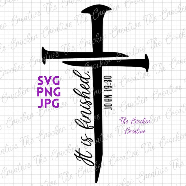 Easter Cut File | It Is Finished SVG | Religious, Christian, Catholic | Jesus, Bible, Scripture | Cross of Nails, Crucifixion, Resurrection