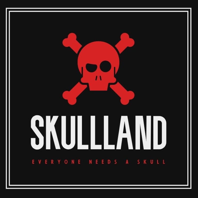 May include: Red skull and crossbones graphic with the text "SKULLLAND" and the tagline "EVERYONE NEEDS A SKULL" on a black background.